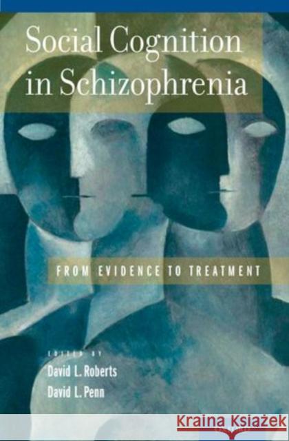 Social Cognition in Schizophrenia: From Evidence to Treatment Roberts, David L. 9780199777587 Oxford University Press, USA