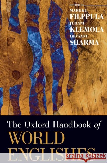 The Oxford Handbook of World Englishes Markku Filppula Juhani Klemola Devyani Sharma 9780199777716