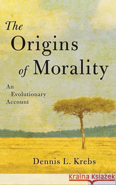 The Origins of Morality Krebs, Dennis 9780199778232