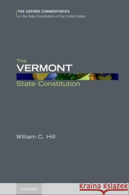 The Vermont State Constitution Willam Hill 9780199779024