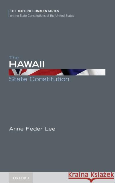 The Hawaii State Constitution Anne Lee 9780199779055 Oxford University Press, USA