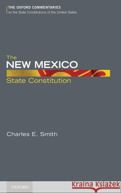 The New Mexico State Constitution Charles E. Smith 9780199779154 Oxford University Press, USA