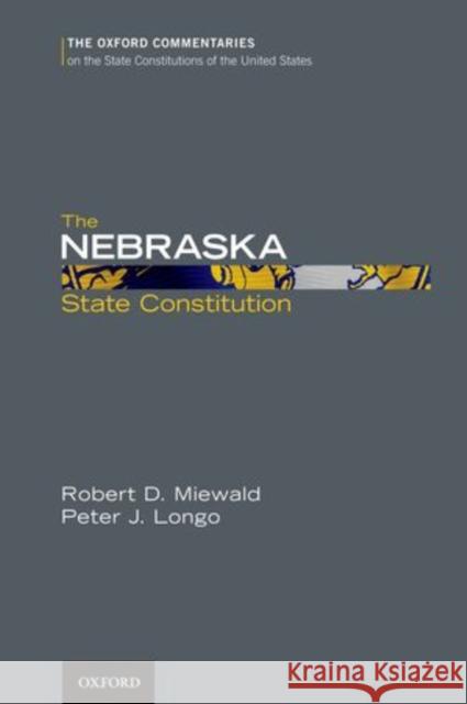 The Nebraska State Constitution  Miewald 9780199779314 0