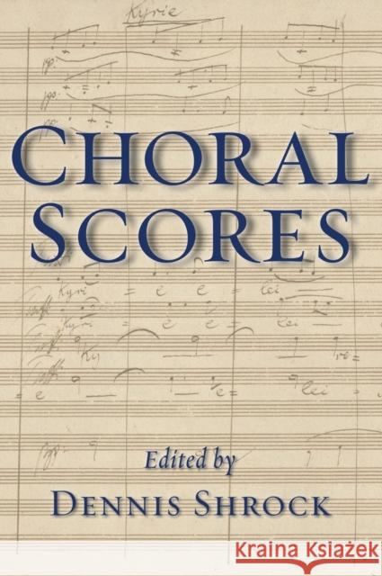 Choral Scores Dennis Shrock 9780199781898 Oxford University Press, USA