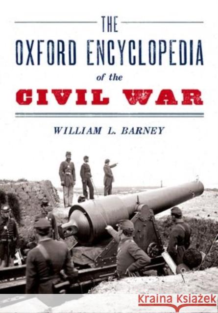 Oxford Encyclopedia of the Civil War Barney, William L. 9780199782017