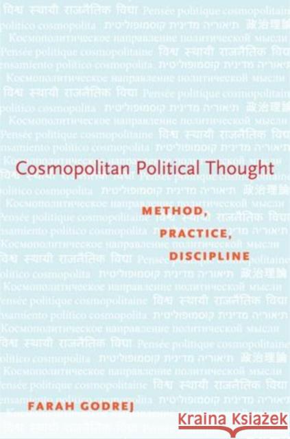 Cosmopolitan Political Thought: Method, Practice, Discipline Godrej, Farah 9780199782062 Oxford University Press, USA