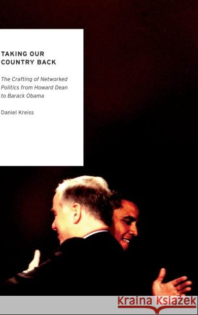 Taking Our Country Back Kreiss 9780199782536 Oxford University Press, USA