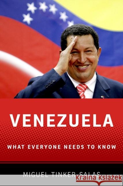 Venezuela: What Everyone Needs to Know(r) Tinker Salas, Miguel 9780199783281