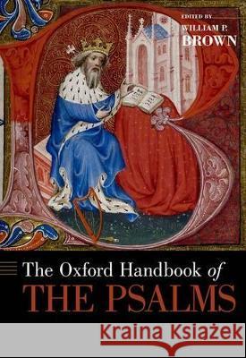 The Oxford Handbook of the Psalms William P. Brown 9780199783335 Oxford University Press, USA