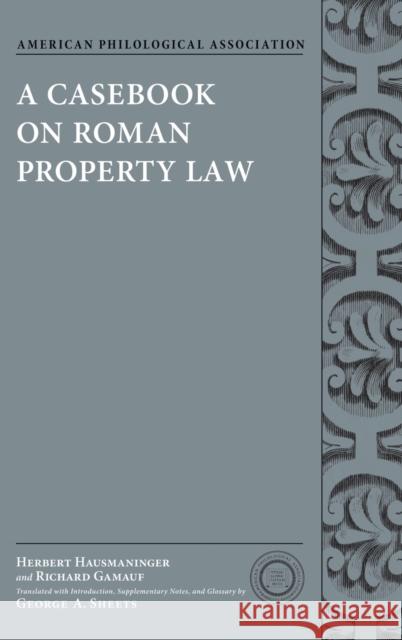 A Casebook on Roman Property Law Digesta English & Latin Selections       Herbert Hausmaninger Richard Gamauf 9780199791118 Oxford University Press, USA