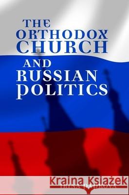 The Orthodox Church and Russian Politics Irina Papkova 9780199791149