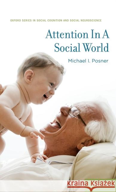 Attention in a Social World Posner, Michael I. 9780199791217 Social Cognition and Social Neuroscience