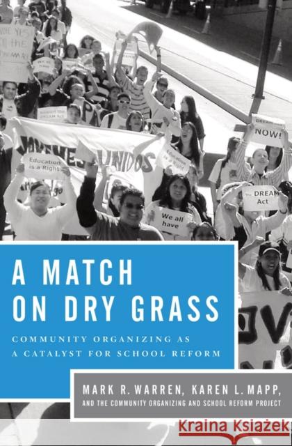 Match on Dry Grass: Community Organizing for School Reform Warren, Mark R. 9780199793587 Oxford University Press, USA