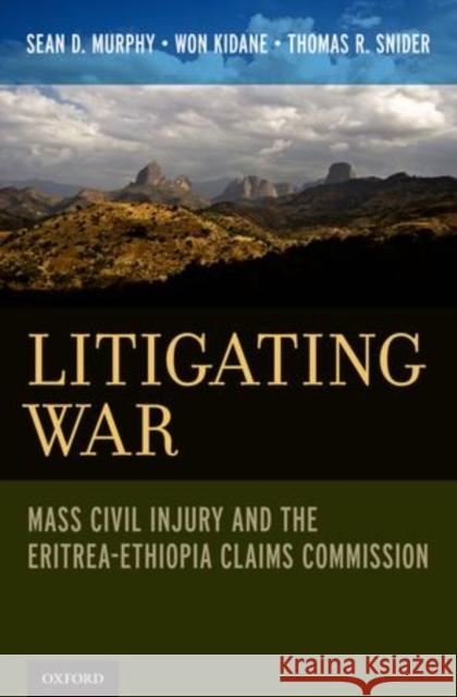 Litigating War: Mass Civil Injury and the Eritrea-Ethiopia Claims Commission Murphy, Sean D. 9780199793723 Oxford University Press