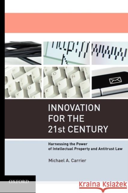 Innovation for the 21st Century Michael A. Carrier 9780199794287 Oxford University Press, USA