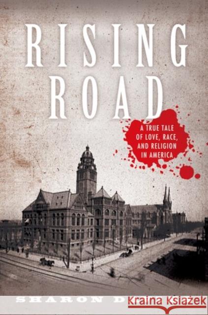 Rising Road: A True Tale of Love, Race, and Religion in America Sharon Davies 9780199794454