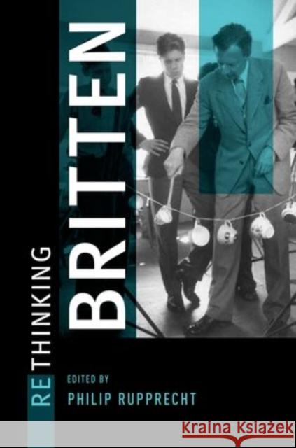 Rethinking Britten Philip Rupprecht   9780199794812