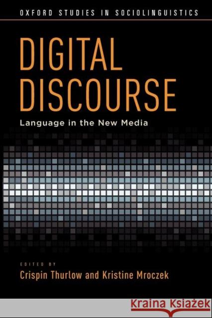 Digital Discourse: Language in the New Media Thurlow, Crispin 9780199795444