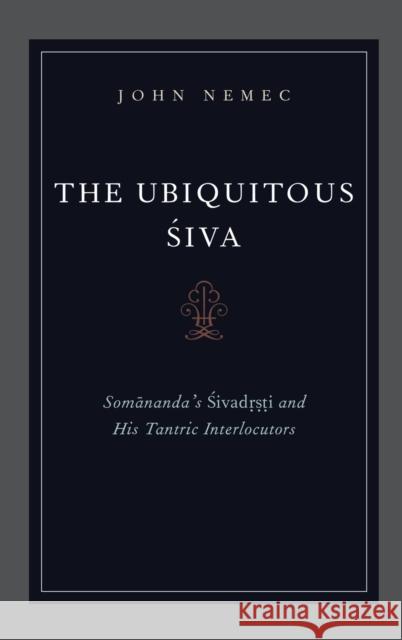 The Ubiquitous Siva Nemec, John 9780199795451 Oxford University Press, USA