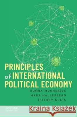 Principles of International Political Economy Bumba Mukherjee Mark Hallerberg Jeffrey Kucik 9780199796182