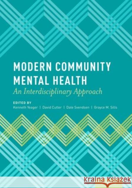 Modern Community Mental Health: An Interdisciplinary Approach Yeager, Kenneth 9780199798063