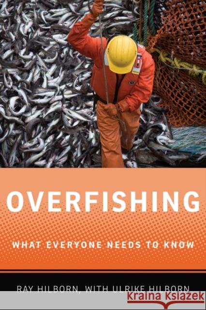 Overfishing: What Everyone Needs to Know(r) Hilborn, Ray 9780199798148