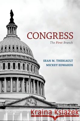Congress: The First Branch Sean M. Theriault Mickey Edwards 9780199811304