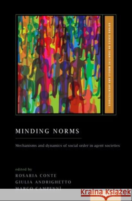 Minding Norms: Mechanisms and Dynamics of Social Order in Agent Societies Conte, Rosaria 9780199812677 Oxford University Press