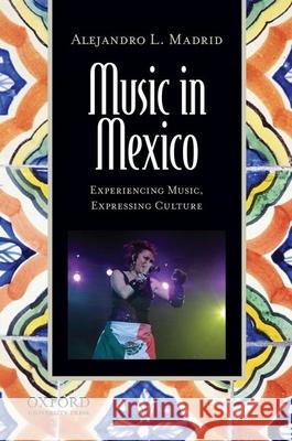 Music in Mexico: Experiencing Music, Expressing Culture [With CD (Audio)] [With CD (Audio)] Madrid, Alejandro L. 9780199812806 Oxford University Press, USA