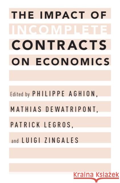 The Impact of Incomplete Contracts on Economics Philippe Aghion Mathias Dewatripont Patrick Legros 9780199826216 Oxford University Press, USA