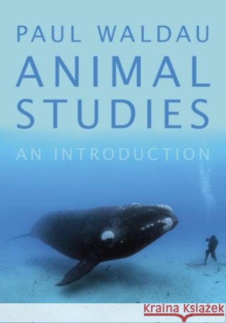 Animal Studies: An Introduction Waldau, Paul 9780199827039 Oxford University Press, USA