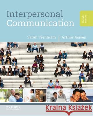 Interpersonal Communication Sarah Trenholm Arthur Jensen 9780199827503 Oxford University Press, USA
