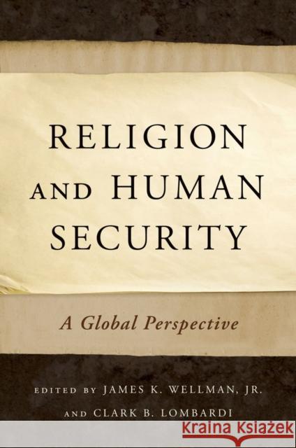 Religion and Human Security: A Global Perspective Wellman, James K. 9780199827756