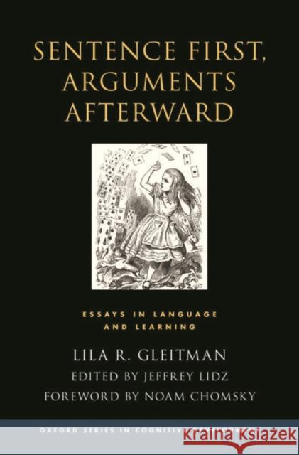 Sentence First, Arguments Afterward: Essays in Language and Learning Lila Gleitman Jeffrey Lidz 9780199828098