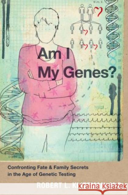 Am I My Genes?: Confronting Fate and Family Secrets in the Age of Genetic Testing Klitzman, Robert L. 9780199837168 Oxford University Press