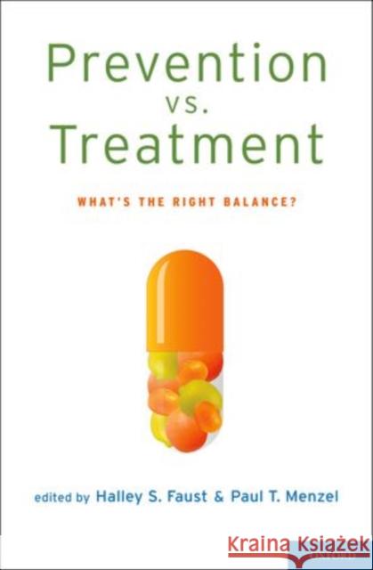 Prevention vs. Treatment: What's the Right Balance? Faust, Halley S. 9780199837373 Oxford University Press