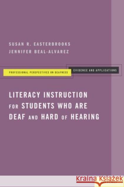 Literacy Instruction for Students Who Are Deaf and Hard of Hearing Easterbrooks, Susan R. 9780199838554