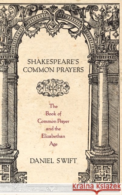 Shakespeare's Common Prayers C Swift, Daniel 9780199838561