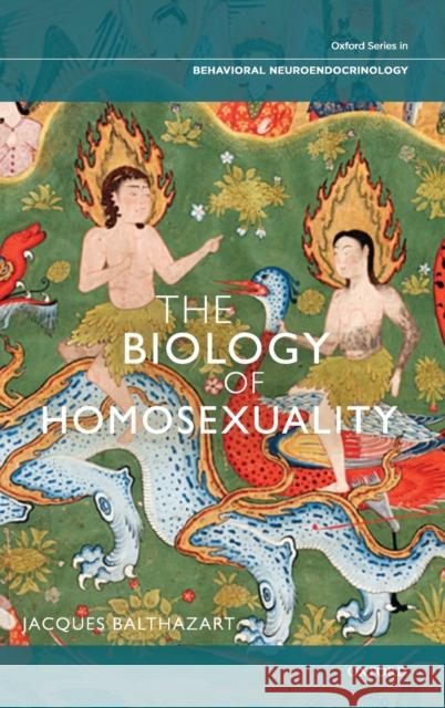 Biology of Homosexuality C Balthazart, Jacques 9780199838820