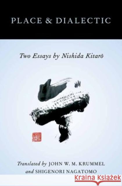 Place and Dialectic: Two Essays by Nishida Kitaro Krummel, John W. M. 9780199841172