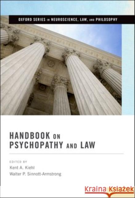 Handbook on Psychopathy and Law Kent A. Kiehl Walter P. Sinnott-Armstrong 9780199841387 Oxford University Press, USA