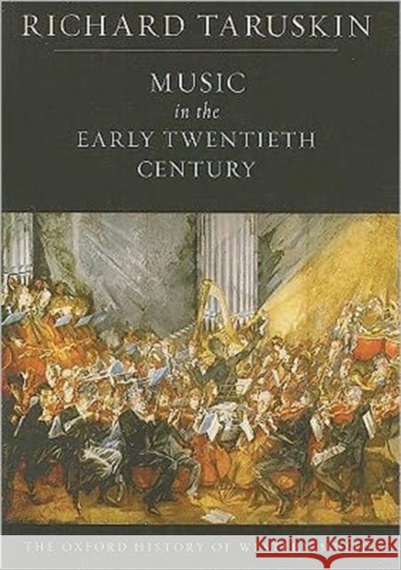 Music in the Early Twentieth Century Taruskin, Richard 9780199842179 0