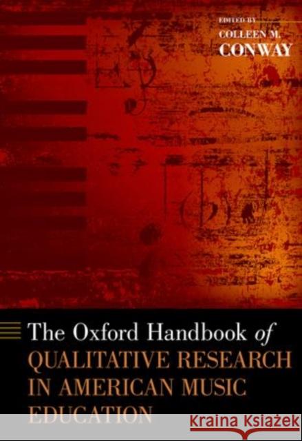 The Oxford Handbook of Qualitative Research in American Music Education Colleen M. Conway 9780199844272 Oxford University Press, USA