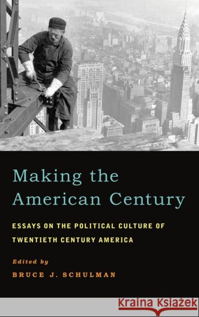 Making the American Century Schulman, Bruce J. 9780199845392 Oxford University Press, USA