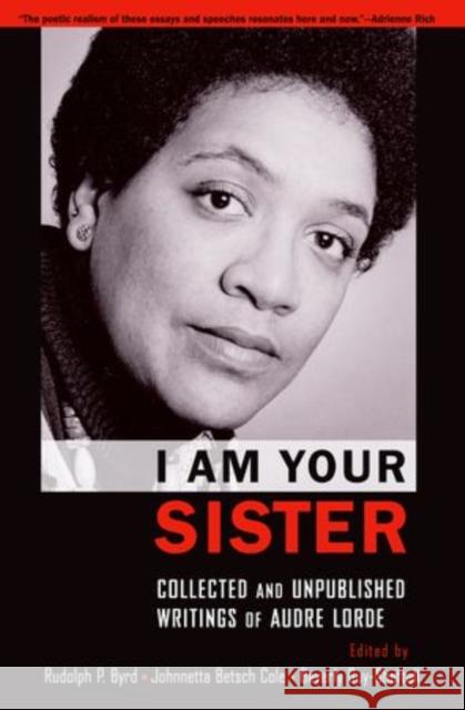 I Am Your Sister: Collected and Unpublished Writings of Audre Lorde Byrd, Rudolph P. 9780199846450 Oxford University Press, USA