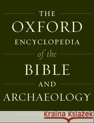 The Oxford Encyclopedia of the Bible and Archaeology Jurgen K. Zangenberg Avraham Faust Beth Alper 9780199846535