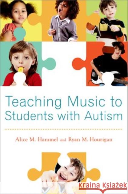 Teaching Music to Children with Autism Hammel, Alice M. 9780199856763