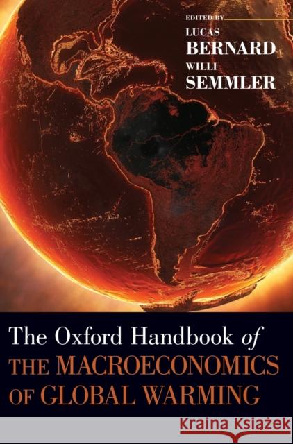 The Oxford Handbook of the Macroeconomics of Global Warming Willi Semmler Lucas Bernard 9780199856978