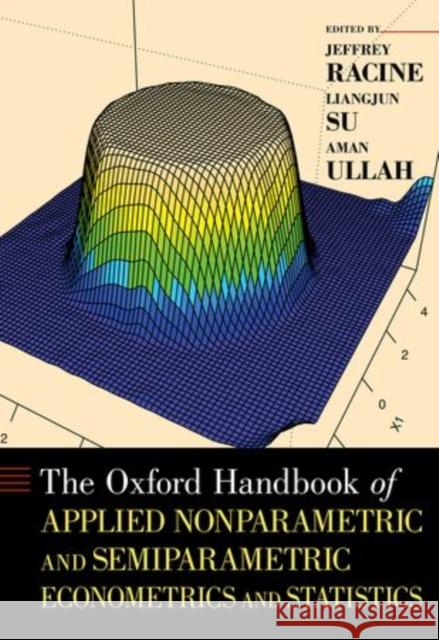 Oxford Handbook of Applied Nonparametric and Semiparametric Econometrics and Statistics Racine, Jeffrey 9780199857944 Oxford University Press