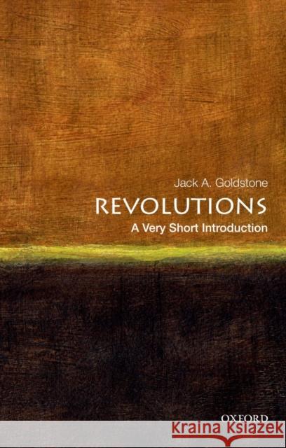 Revolutions: A Very Short Introduction Jack A. (Virginia E. and John T. Hazel Jr. Professor of Public Policy and Director of the Center for Global Policy, Virg 9780199858507